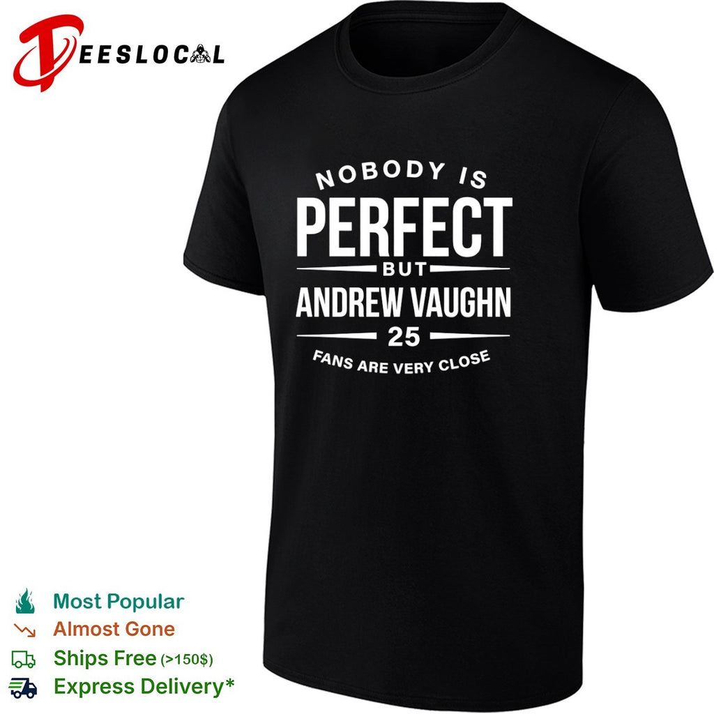 Andrew Vaughn Chicago White Sox MLB Nobody is perfect but Andrew Vaughn shirt