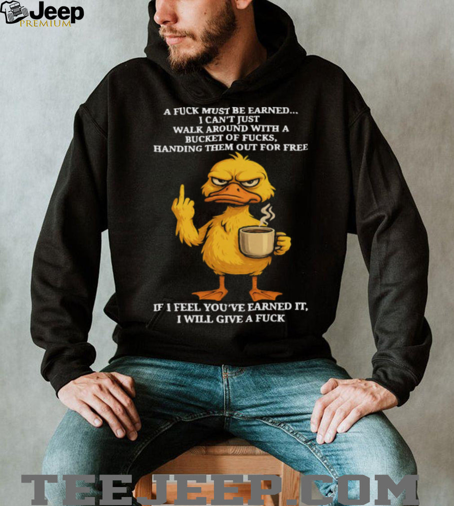 Angry Duck Earned My Respect Sarcastic Middle Finger Shirt