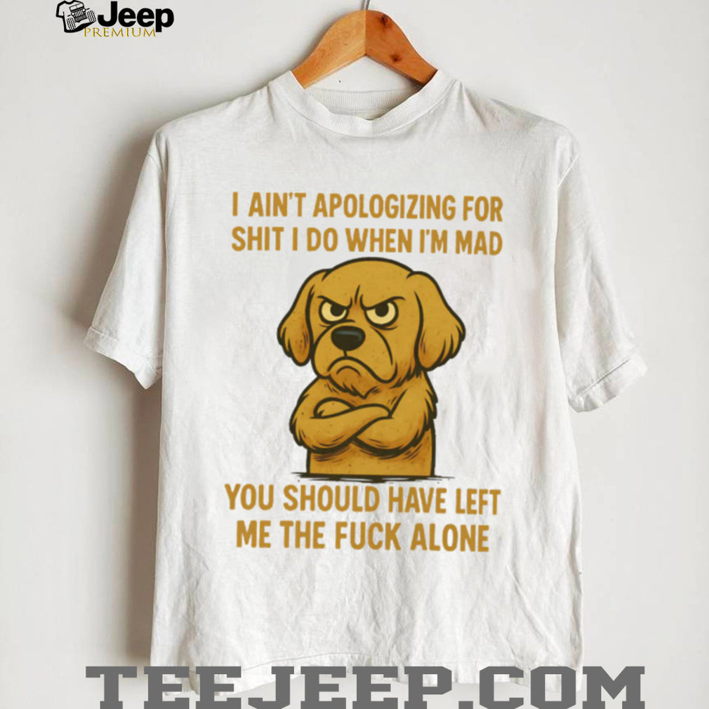 Angry Golden Retriever T Shirt I Ain’t Apologizing For Sht No Regrets T Shirt