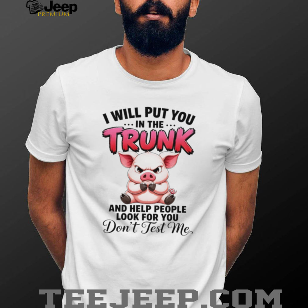 Angry Pig Trunk Warning Quote Funny Graphic T Shirt