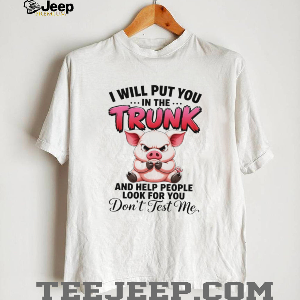 Angry Pig Trunk Warning Quote Funny Graphic T Shirt