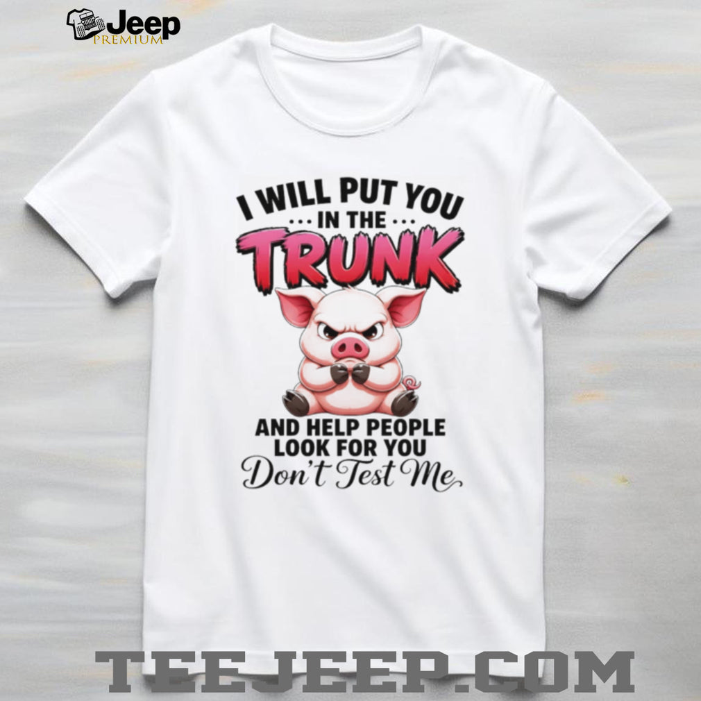 Angry Pig Trunk Warning Quote Funny Graphic T Shirt