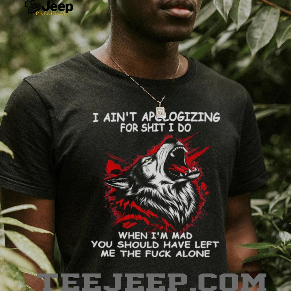 Angry Wolf Quote Leave Me The Fuck Alone Aggressive T Shirt