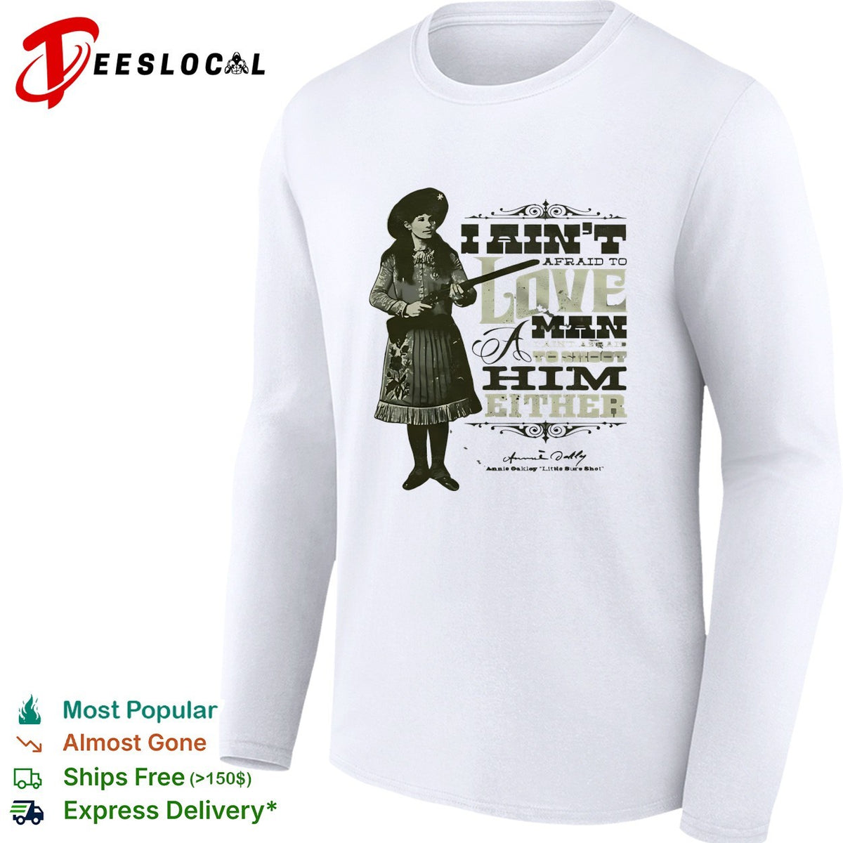 Annie Oakley I ain’t afraid to love a man or fight him either signature quote shirt