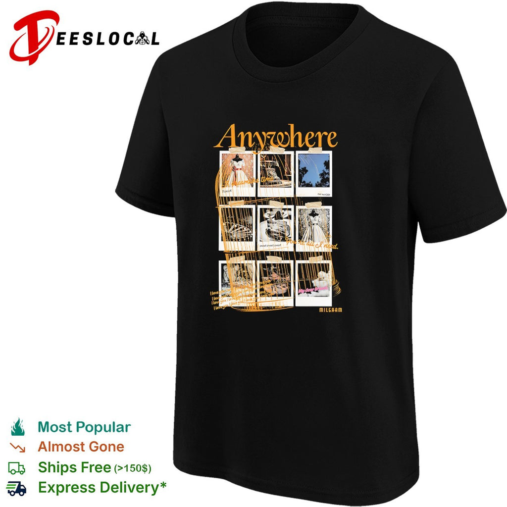 Anywhere A dreamlike time our world sweet sweet sweet My dear friend milgaam shirt