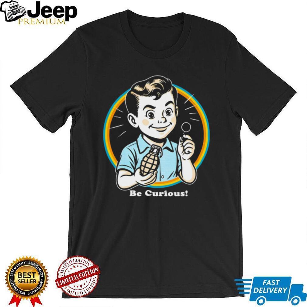 Retro Be Curious Hand Grenade T Shirt Dark Humor 50s Style Graphic