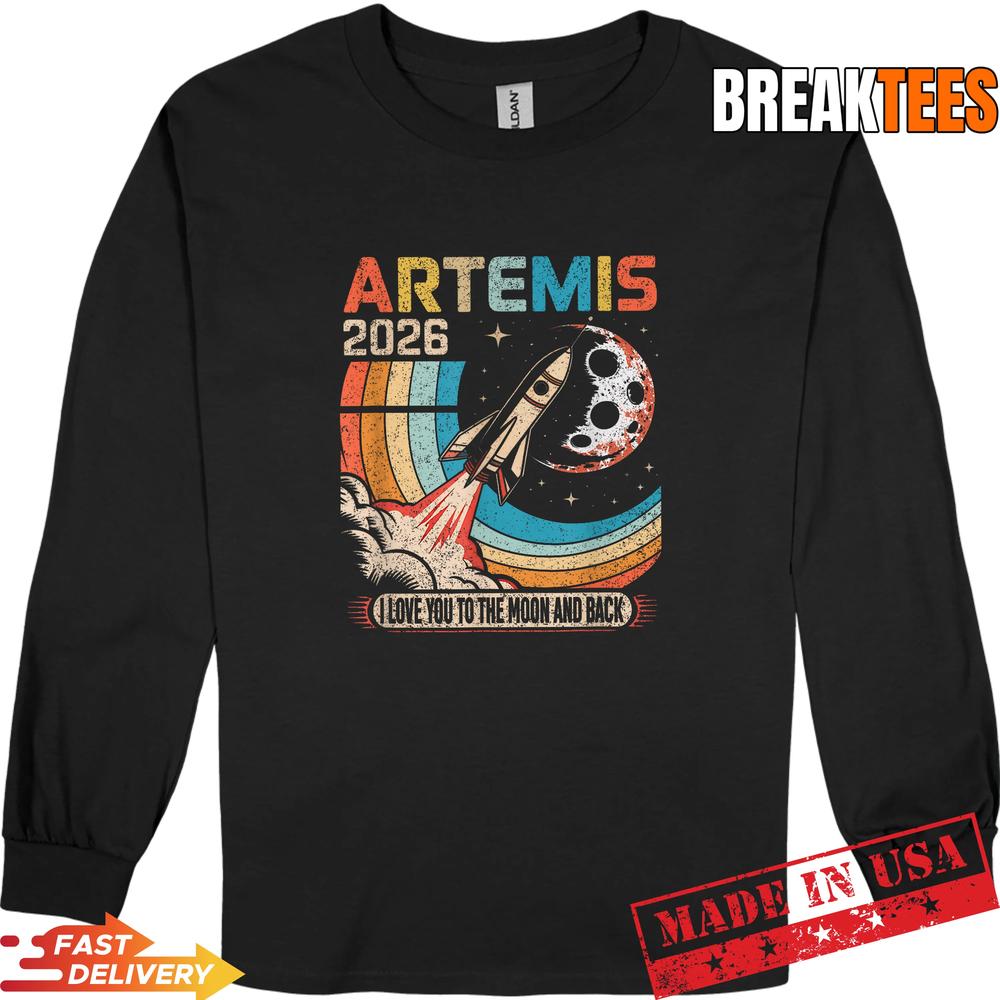 Artemis II 2026 I Love You to The Moon and Back Shirt