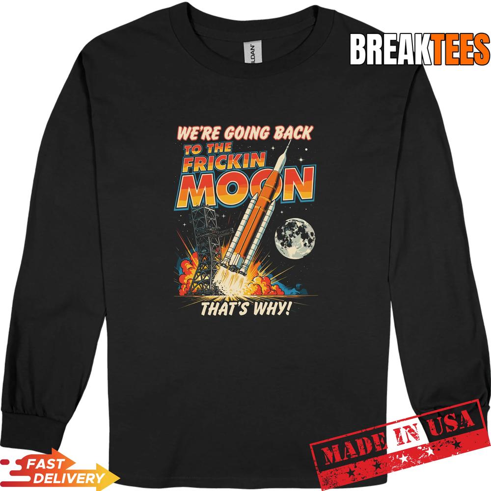 Artemis ii We’re Going Back to the Freaking Moon Landing Shirt