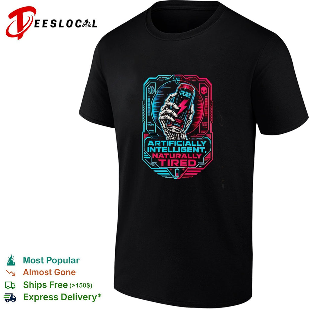 Artificially intelligent naturally tired cyborg hand energy drink graphic shirt