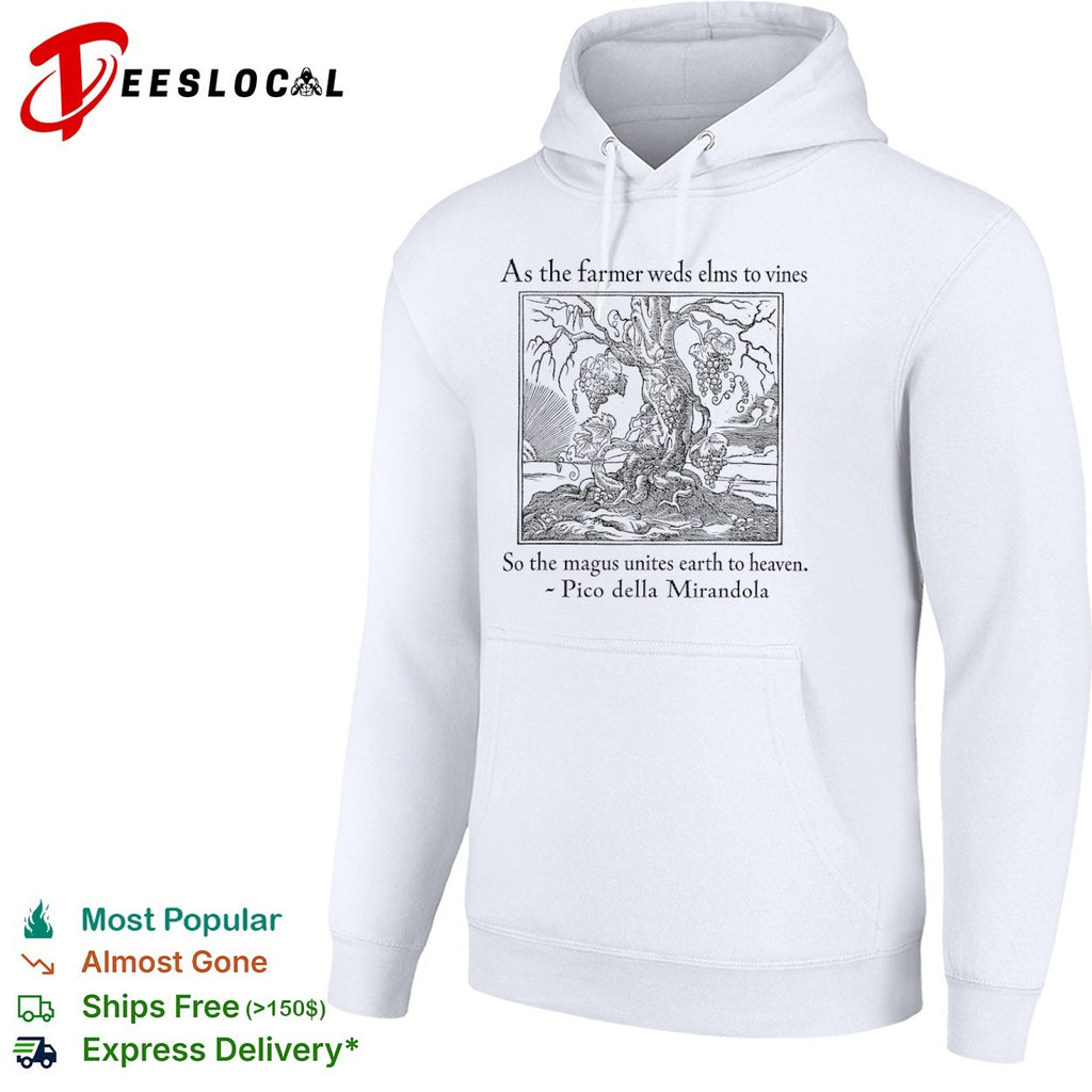 As the farmer weds elms to vines so the magus unites earth to heaven shirt