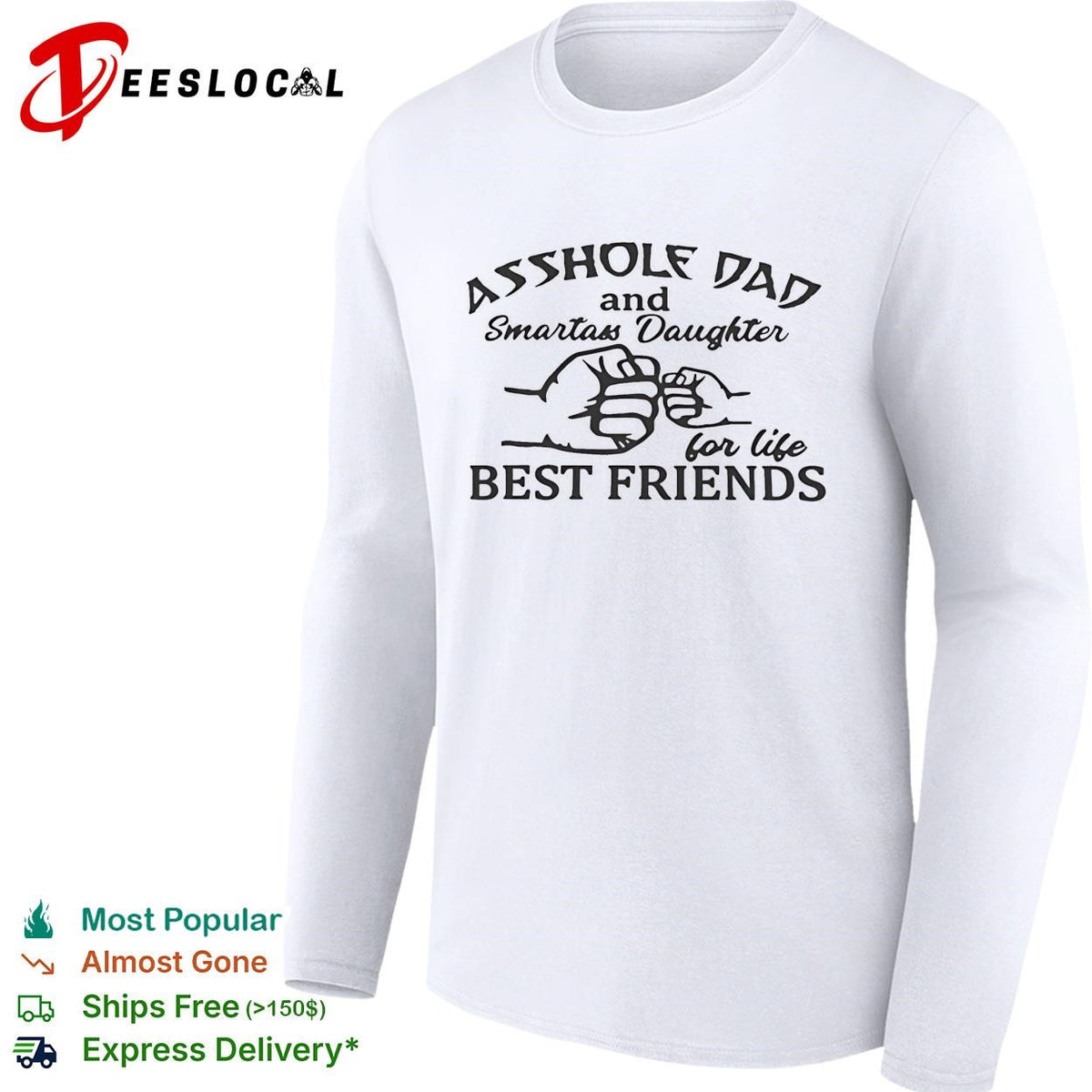 Asshole Dad and Smartass Daughter For Life Best Friends shirt