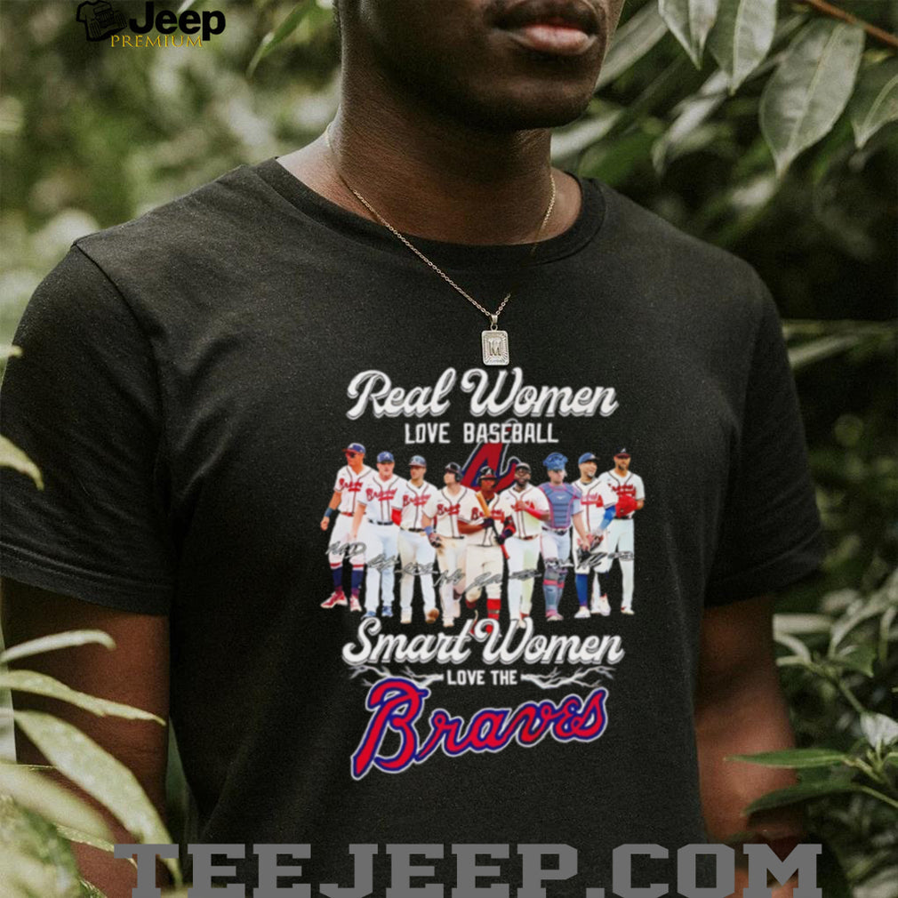 Atlanta Braves real women love baseball smart women love Atlanta Braves shirt