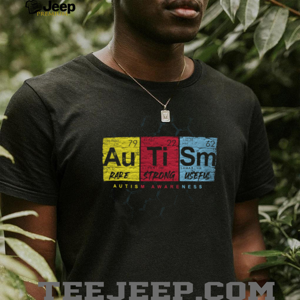 Au Ti Sm Periodic Table Rare Strong Useful Autism Awareness T Shirt
