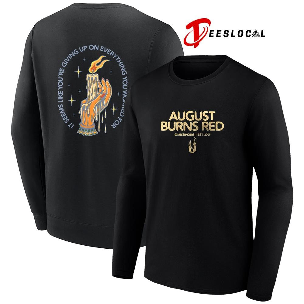 August Burns Red it’s seems like you’re giving up on everything you worked for graphic shirt