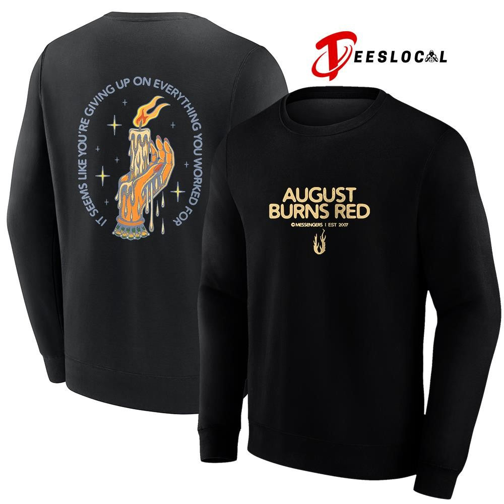 August Burns Red it’s seems like you’re giving up on everything you worked for graphic shirt