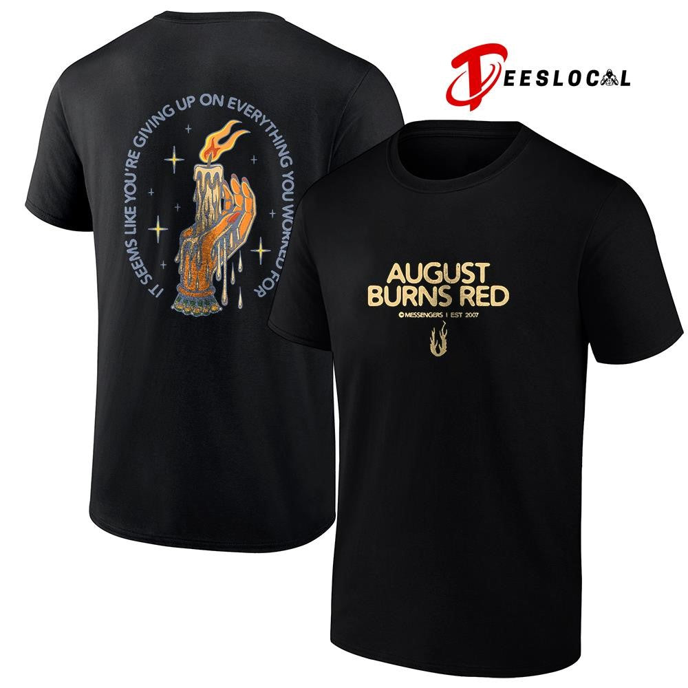 August Burns Red it’s seems like you’re giving up on everything you worked for graphic shirt