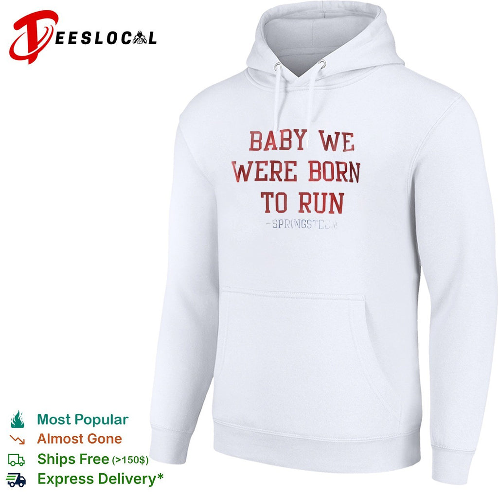 Baby we were born to run Bruce Springsteen lyric musical shirt