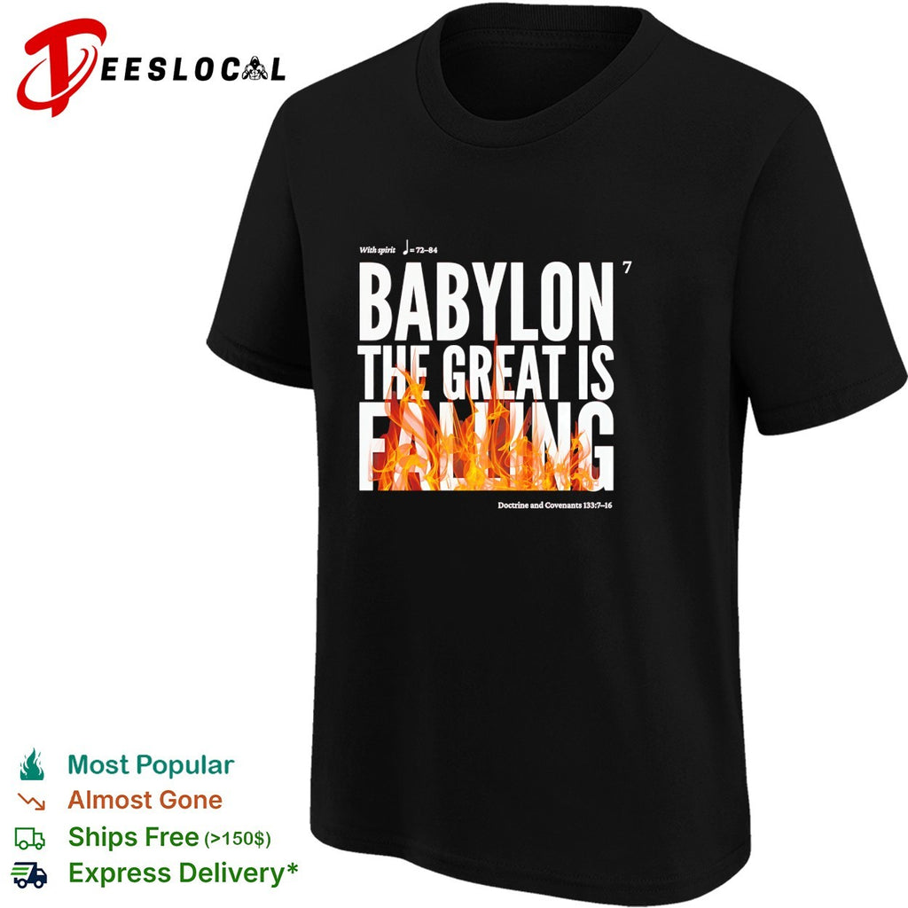 Babylon the great is falling fire Doctrine Covenants scripture shirt