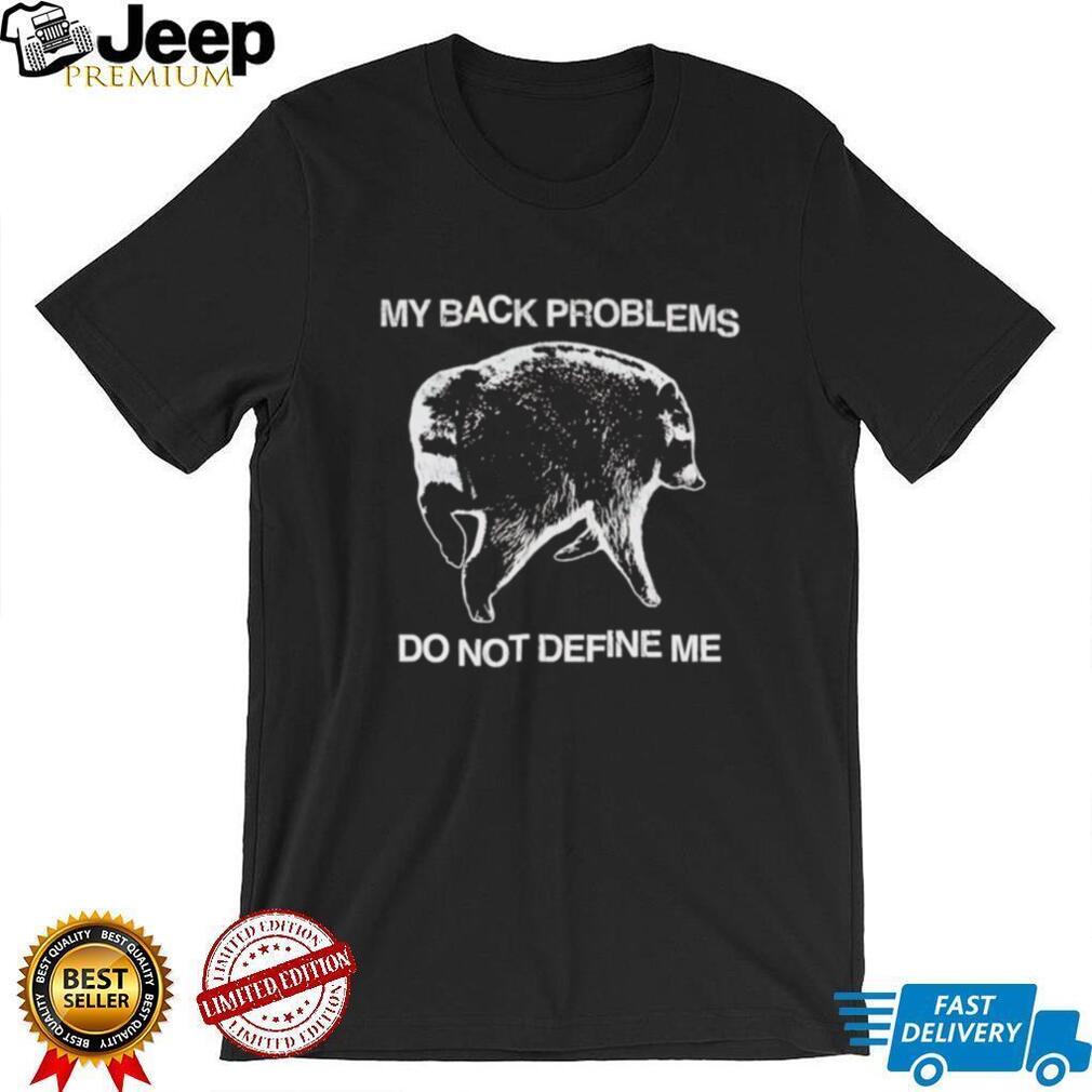 Back Problems Do Not Define Me Jimothy shirt