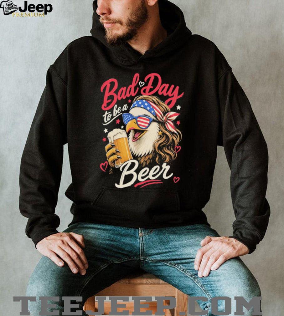 Bad Day To Be A Beer American Eagle Mullet Patriotic Party T Shirt