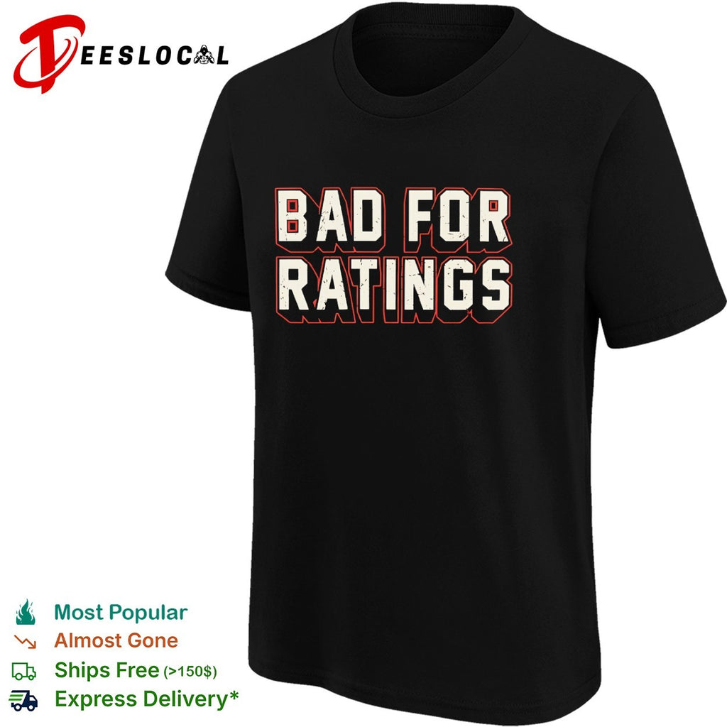 Bad for ratings typography shirt