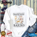 Baking Lover All Women Created Equal Eighties Kitchen Hobbies Shirt