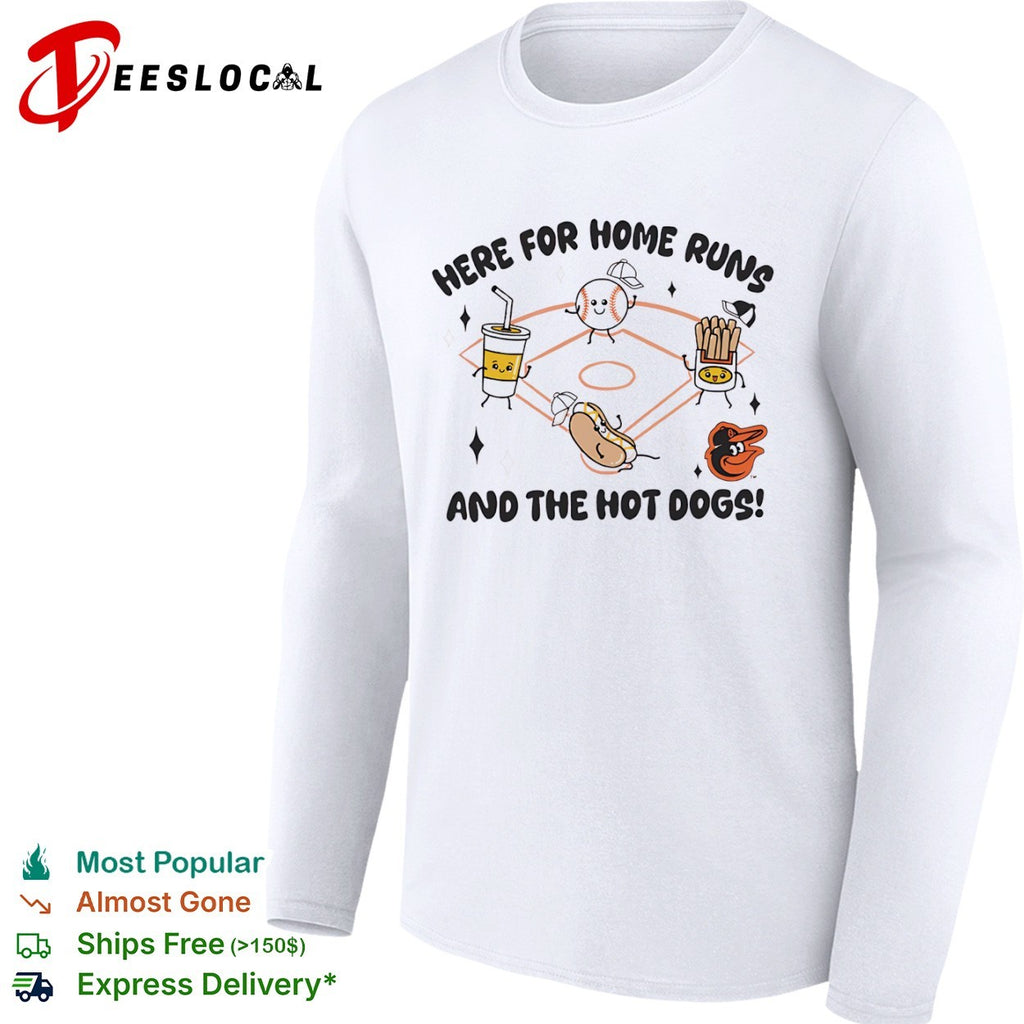 Baltimore Orioles Here for Home Runs and the Hot Dogs MLB Baseball Mascot shirt