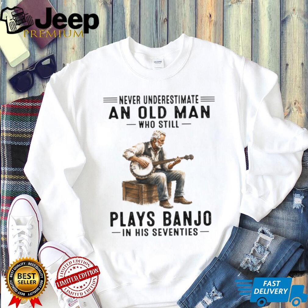 Banjo Player Never Underestimate An Old Man In His Seventies Retro Musician Men Shirt