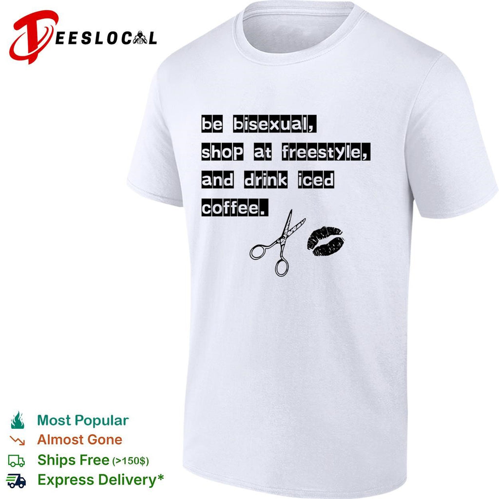 Be bisexual at freestyle and drink iced coffee shirt