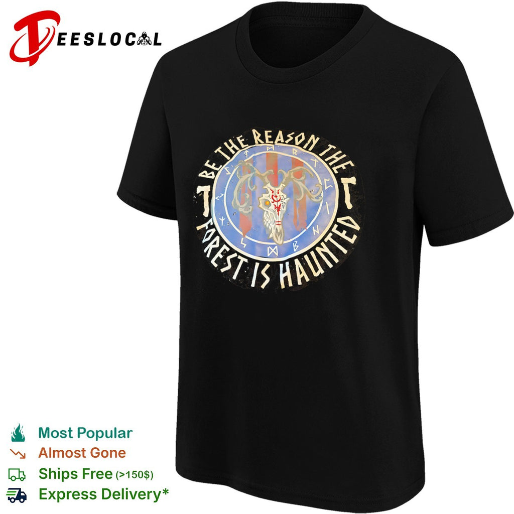 Be the reason the forest is haunted deer skull runic occult nature gothic shirt