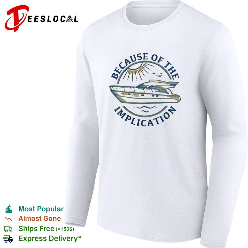 Because of the Implication It is Always Sunny in Philadelphia Dennis Reynolds shirt