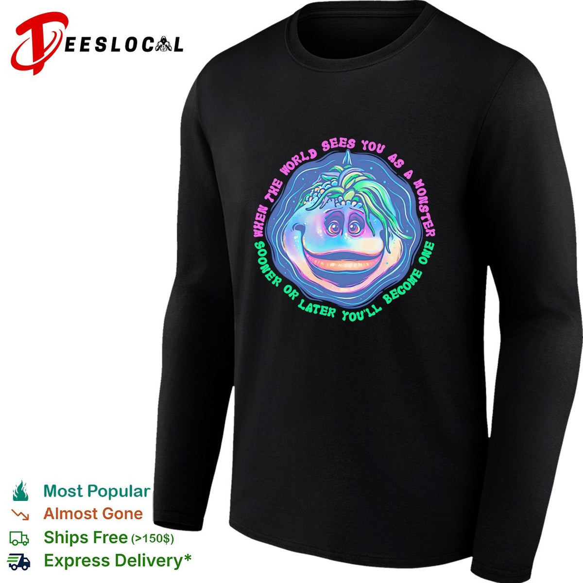 Becoming A Monster When the world sees you as a monster sooner or later you’ll become one shirt