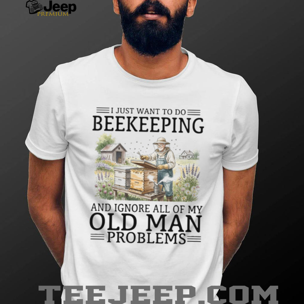 Beekeeper Old Man Problems Funny Beekeeping Hobbyist T Shirt