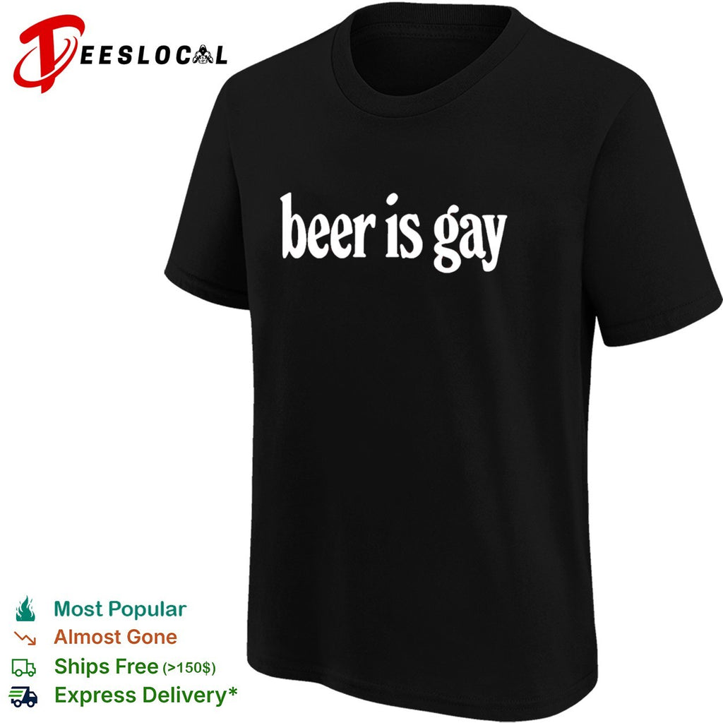 Beer is gay funny slogan parody text minimalist shirt