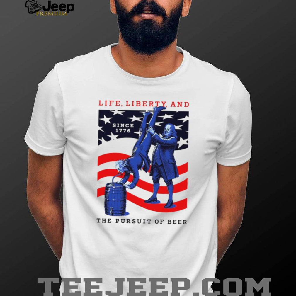 Benjamin Franklin Beer Keg Party Life Liberty Pursuit Of Happiness T Shirt