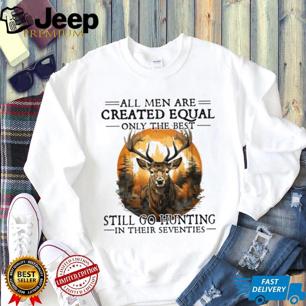 Men Still Go Hunting In Their Seventies Deer Hunter T Shirt