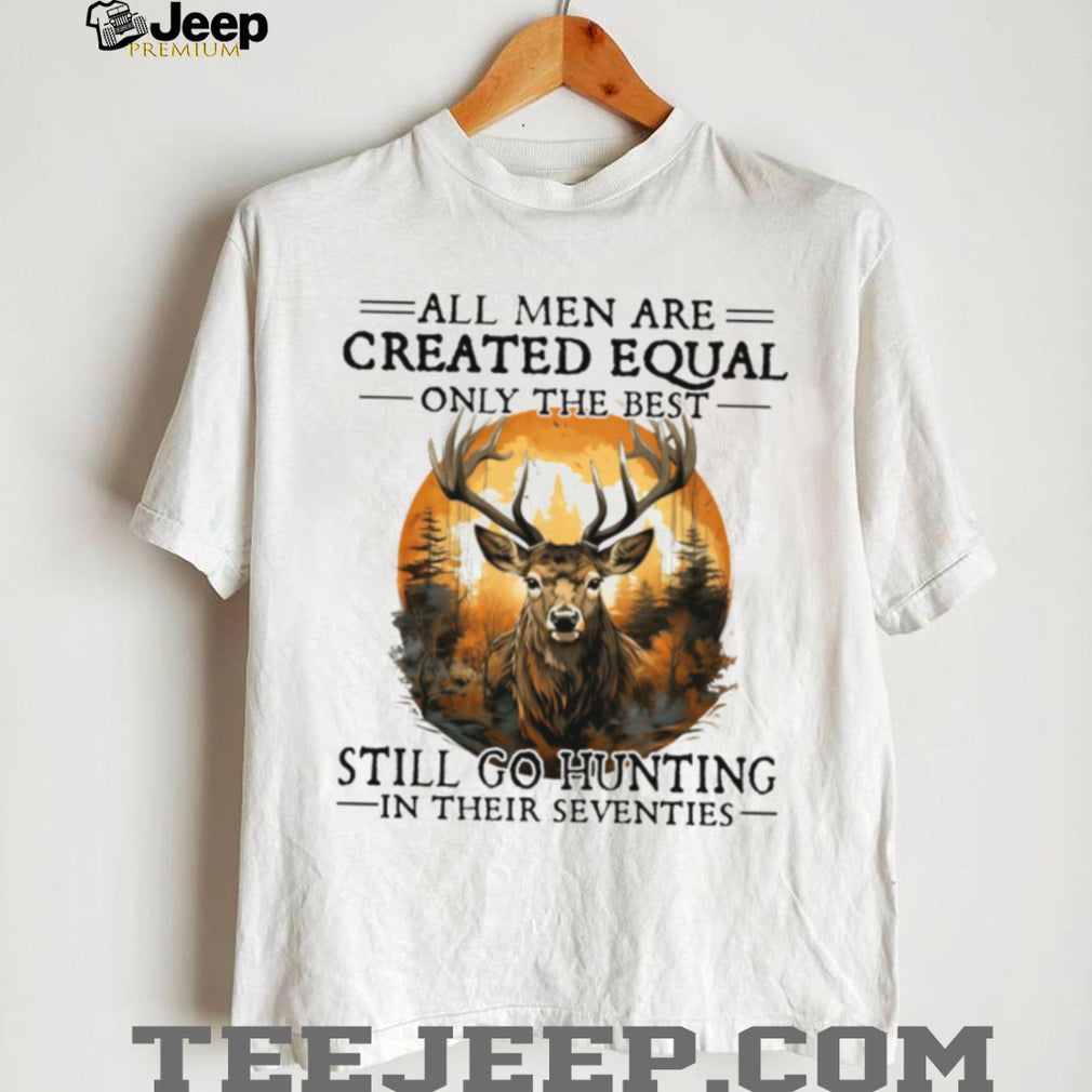 Men Still Go Hunting In Their Seventies Deer Hunter T Shirt
