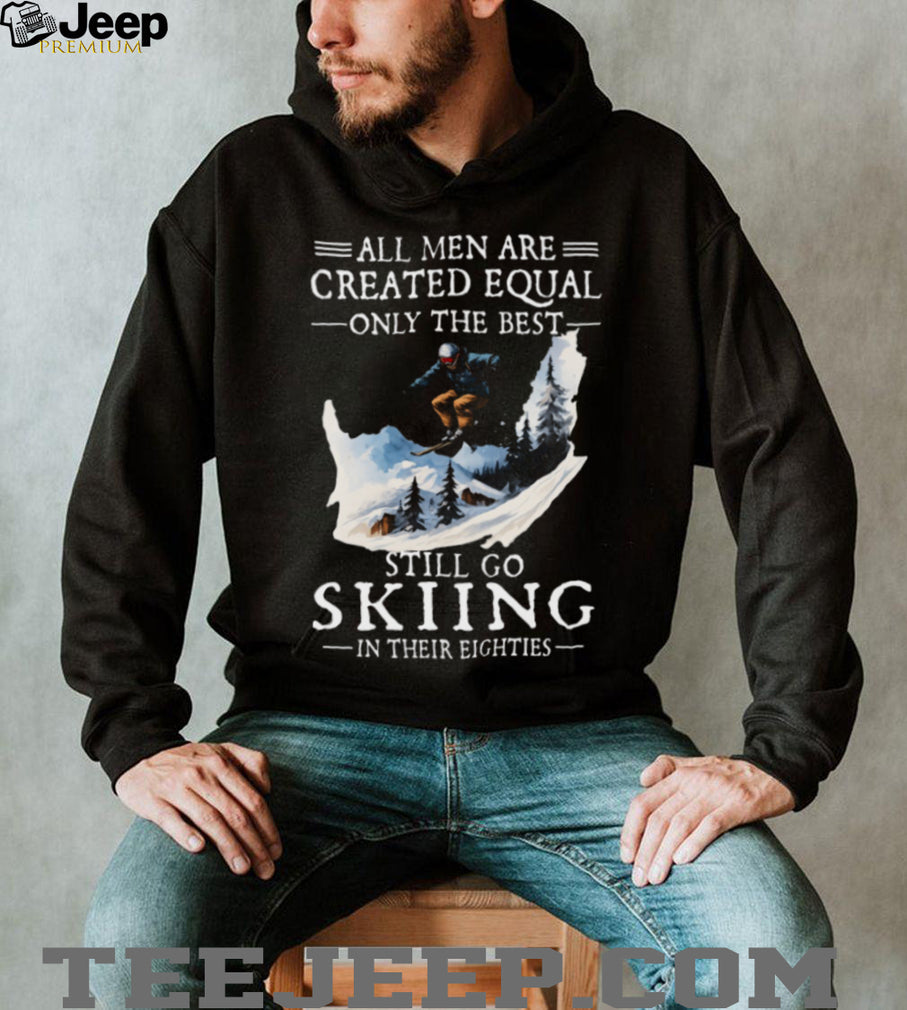 Men Still Go Skiing In Their Eighties Winter Sports T Shirt