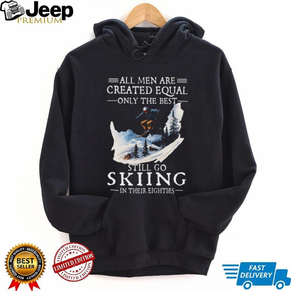 Men Still Go Skiing In Their Eighties Winter Sports T Shirt