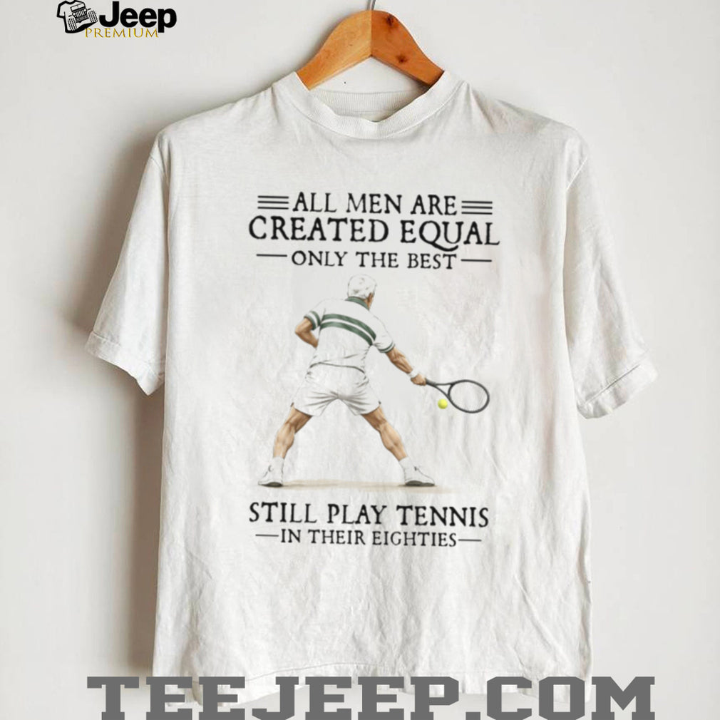 Men Still Play Tennis In Their Eighties Senior Athlete T Shirt