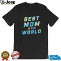 Mom in the World Colorful Typography Mother’s Day T Shirt