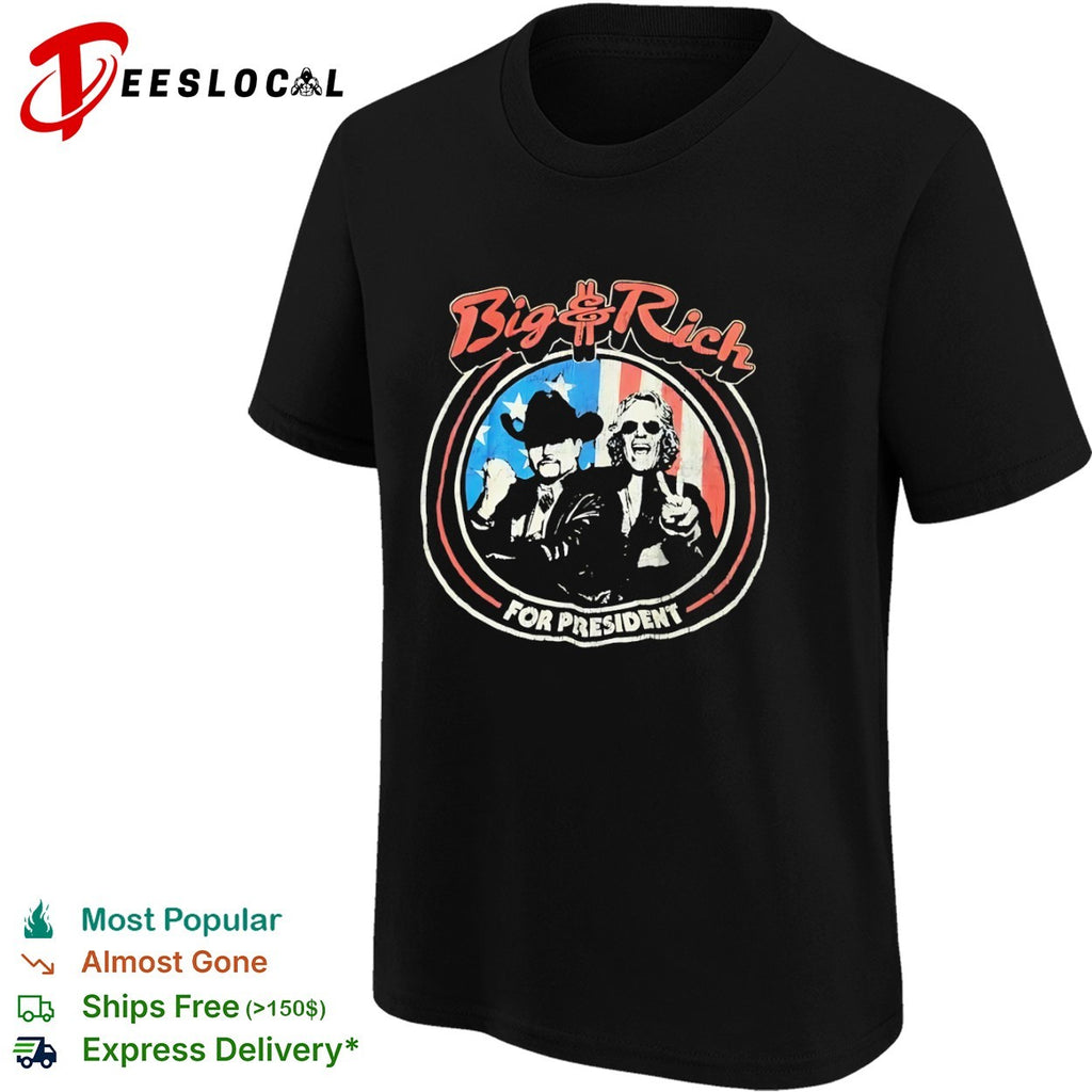 Big and Rich for President Big and Rich Country Music Duo Political shirt