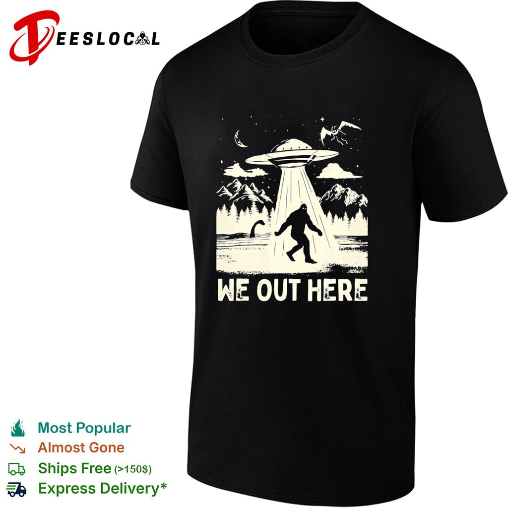 Bigfoot UFO we out here shirt