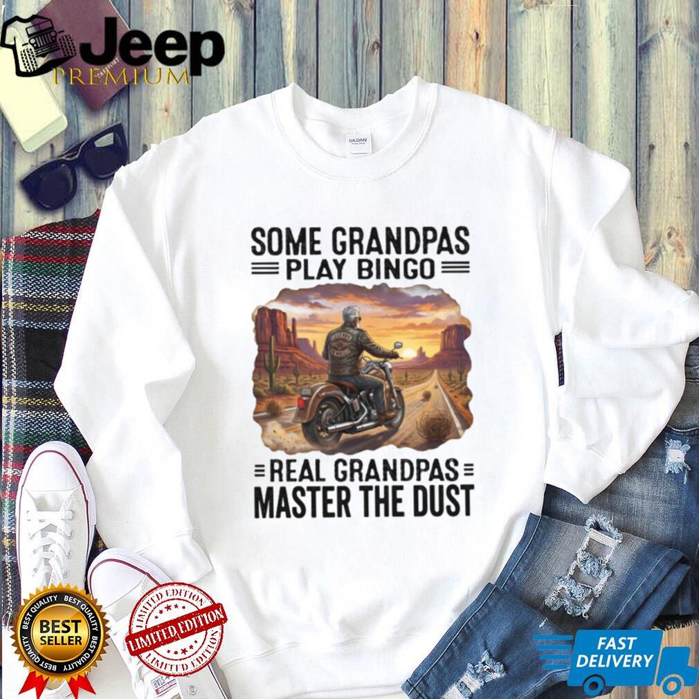 Biker Grandpa Real Grandpas Master The Dust Motorcycle Shirt