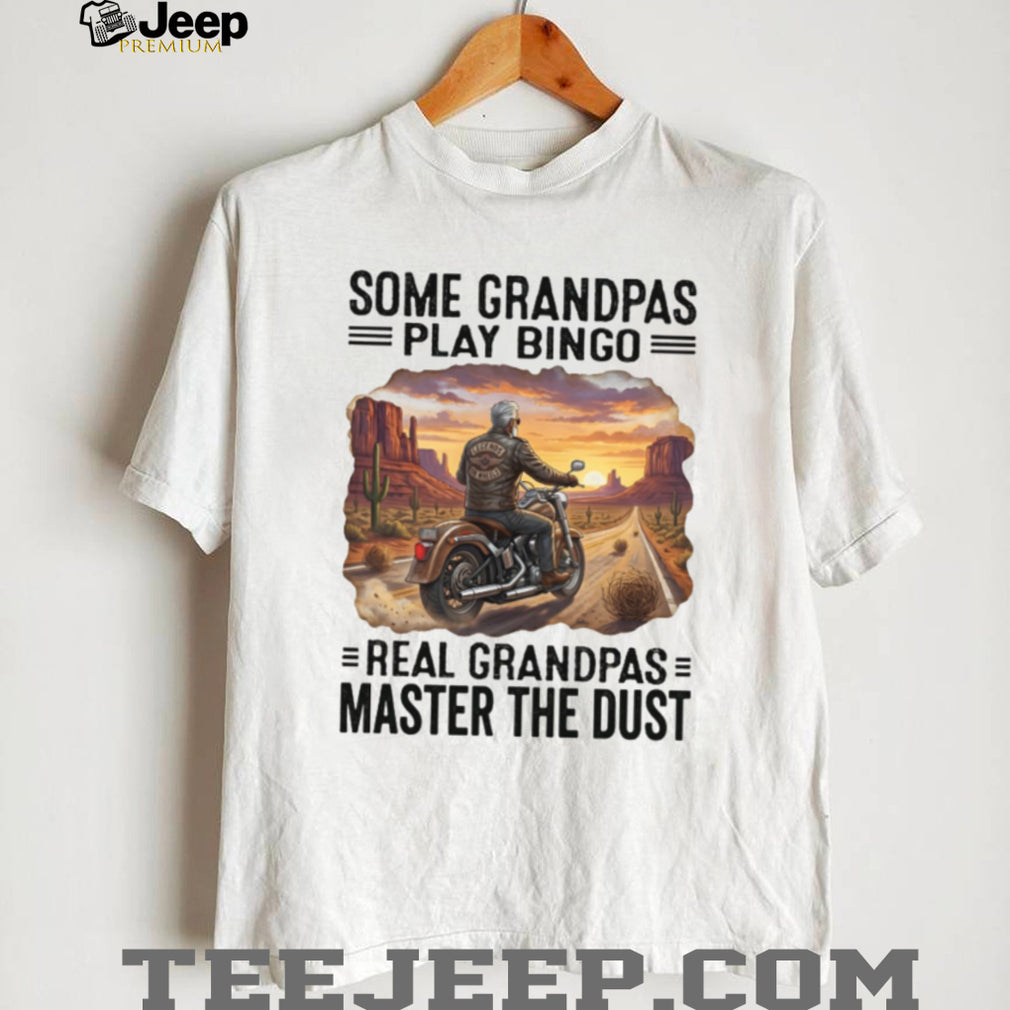 Biker Grandpa Real Grandpas Master The Dust Motorcycle Shirt