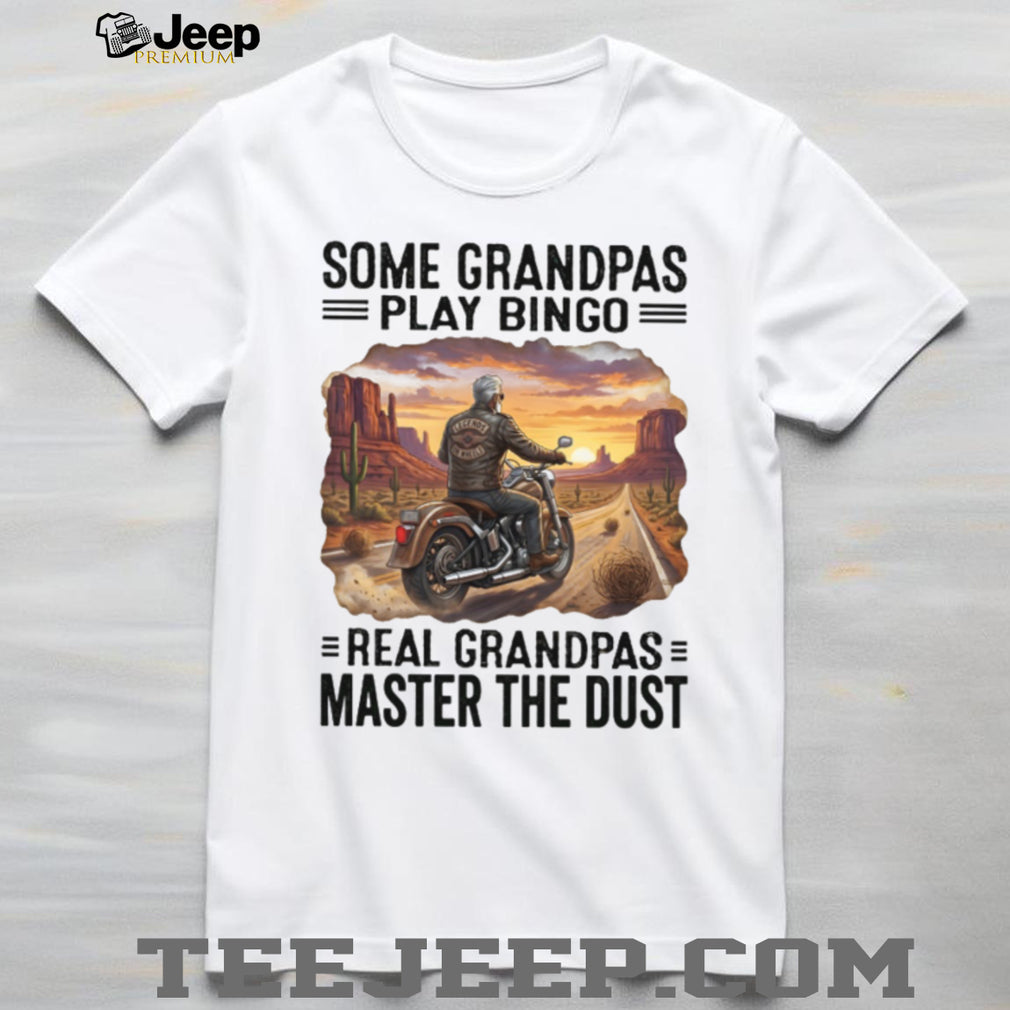Biker Grandpa Real Grandpas Master The Dust Motorcycle Shirt