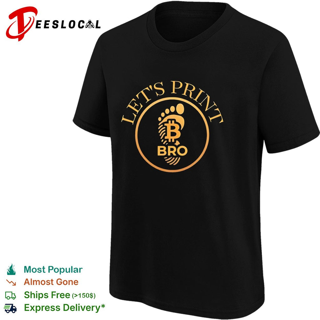 Bitcoin lets print bro footprint shirt
