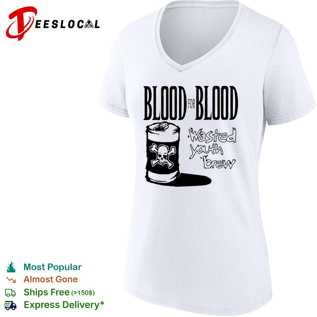 Blood for Blood Wasted Youth Brew shirt