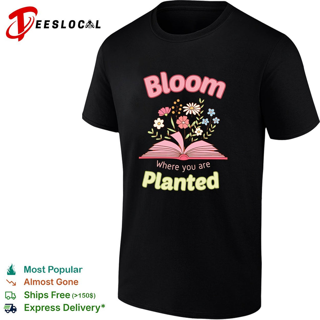 Bloom where you are planted floral open book inspiration shirt