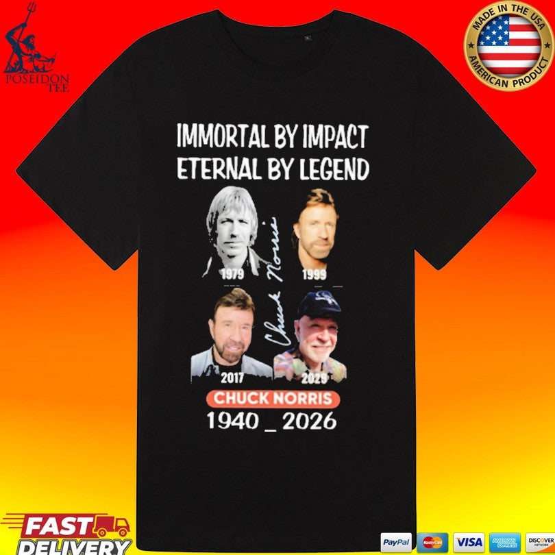 Immortal By Impact Eternal By Legend Chuck Norris 1940 2026 T-shirt
